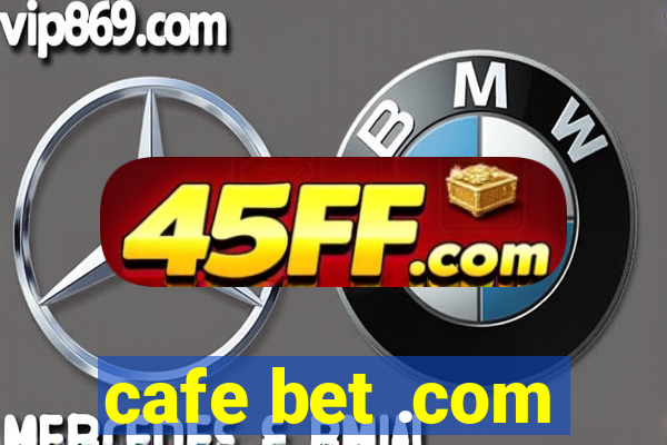 cafe bet .com